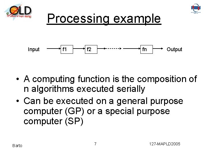 Processing example Input f 1 f 2 fn Output • A computing function is