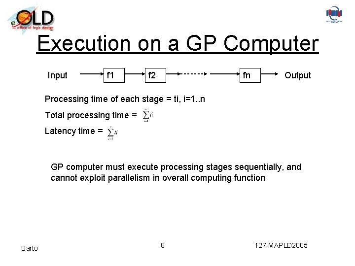 Execution on a GP Computer Input f 1 f 2 fn Output Processing time