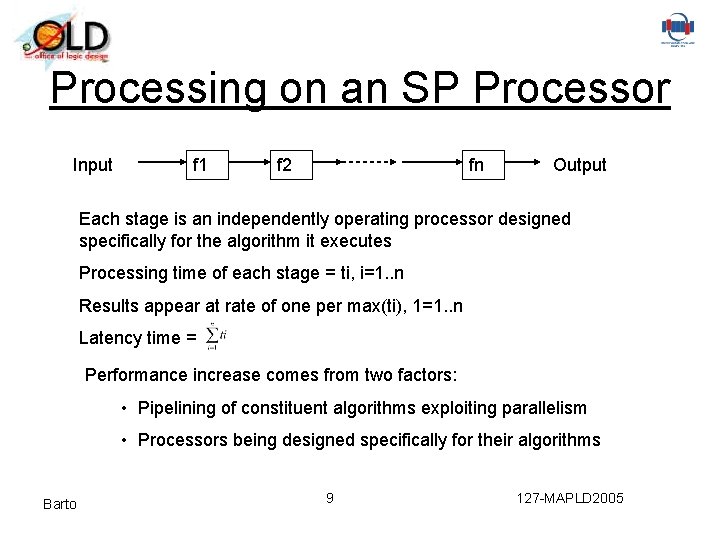 Processing on an SP Processor Input f 1 f 2 fn Output Each stage