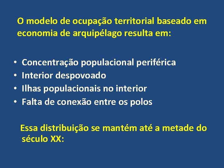 O modelo de ocupação territorial baseado em economia de arquipélago resulta em: • •