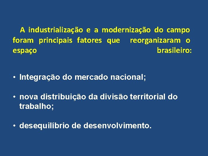 A industrialização e a modernização do campo foram principais fatores que reorganizaram o espaço