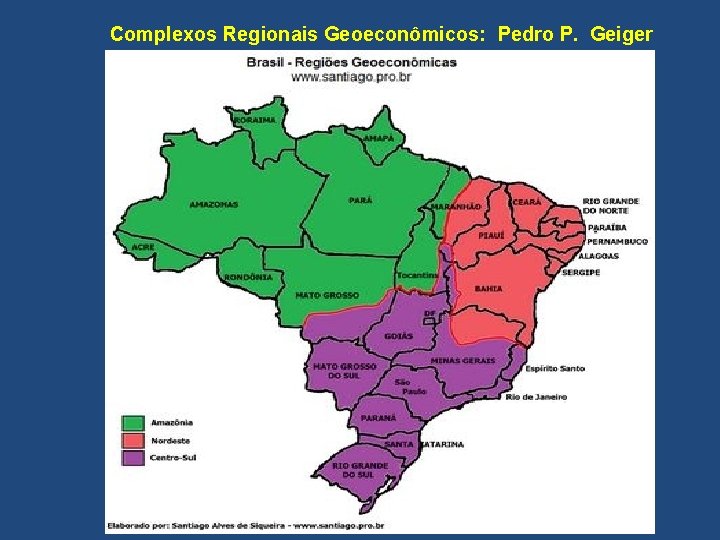 Complexos Regionais Geoeconômicos: Pedro P. Geiger 