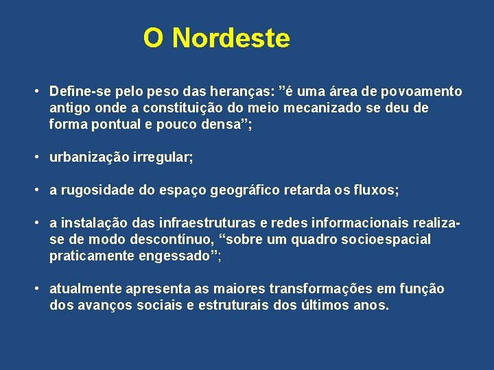  O Nordeste • Define-se pelo peso das heranças: ”é uma área de povoamento