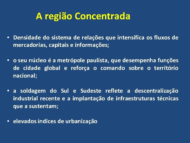 A região Concentrada • Densidade do sistema de relações que intensifica os fluxos de