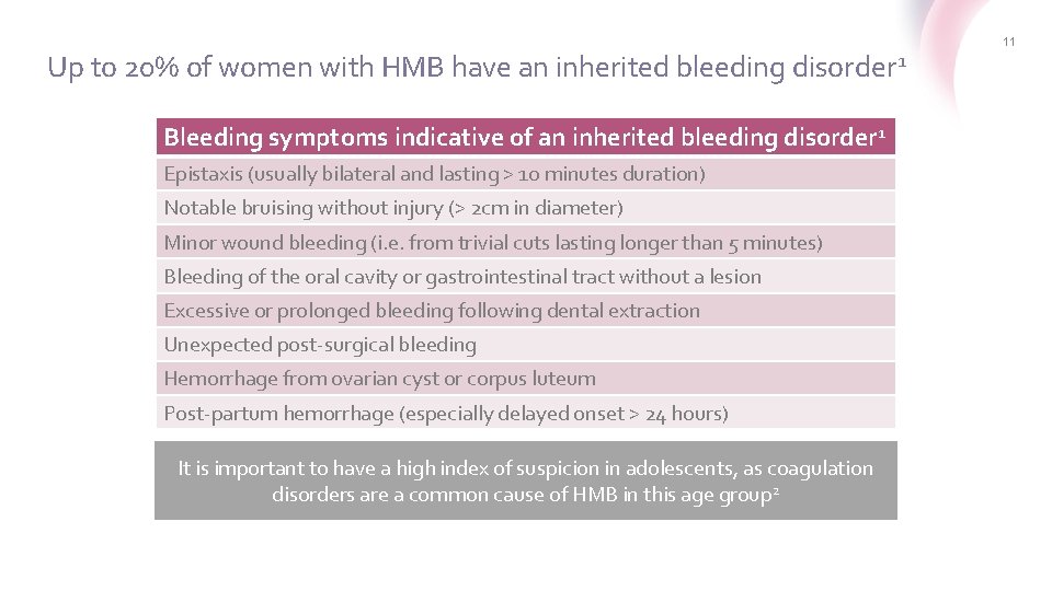 Up to 20% of women with HMB have an inherited bleeding disorder 1 Bleeding