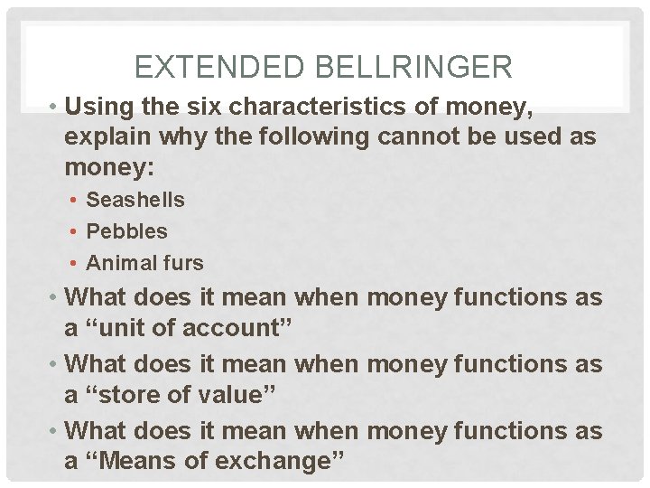 EXTENDED BELLRINGER • Using the six characteristics of money, explain why the following cannot
