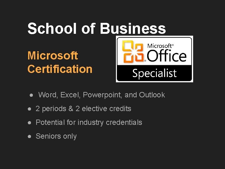School of Business Microsoft Certification ● Word, Excel, Powerpoint, and Outlook ● 2 periods