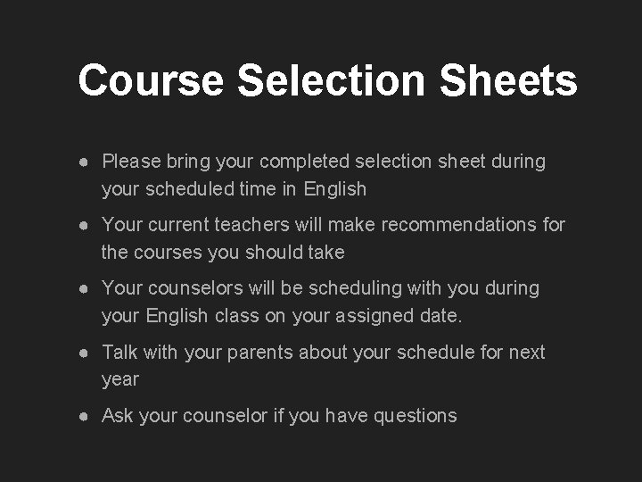 Course Selection Sheets ● Please bring your completed selection sheet during your scheduled time