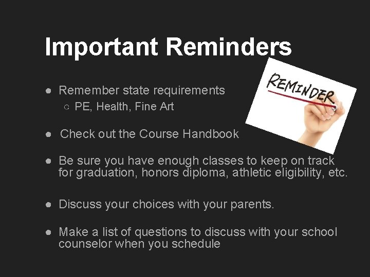 Important Reminders ● Remember state requirements ○ PE, Health, Fine Art ● Check out