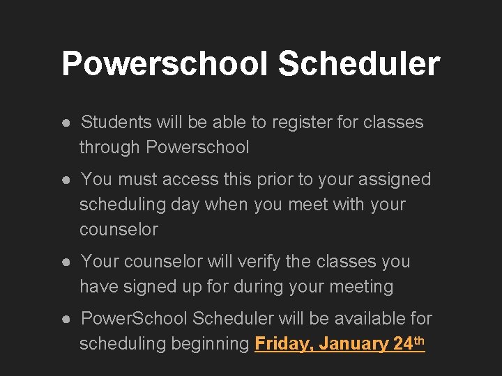 Powerschool Scheduler ● Students will be able to register for classes through Powerschool ●