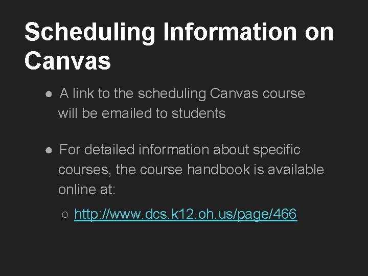 Scheduling Information on Canvas ● A link to the scheduling Canvas course will be