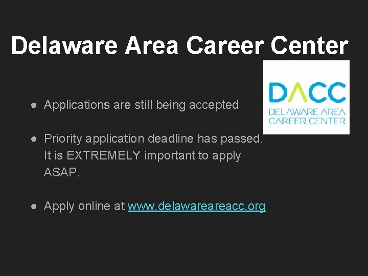 Delaware Area Career Center ● Applications are still being accepted ● Priority application deadline