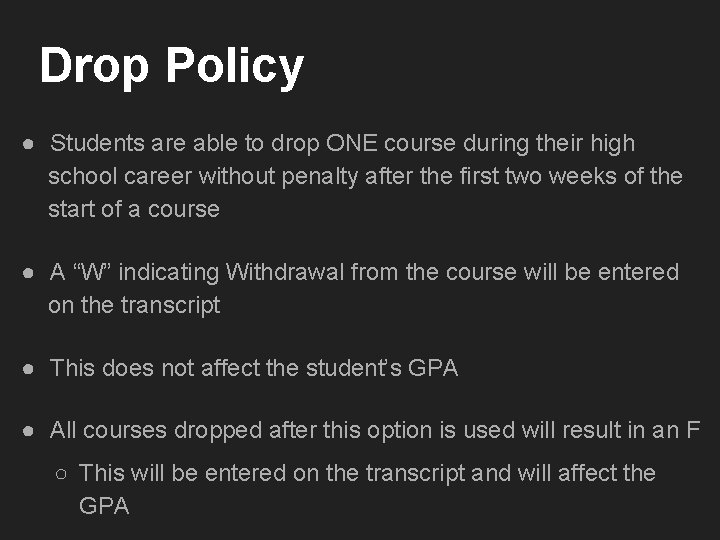 Drop Policy ● Students are able to drop ONE course during their high school