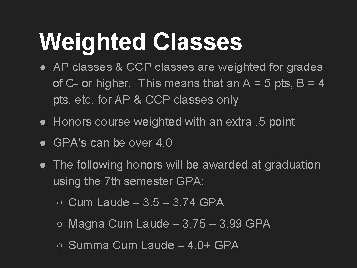 Weighted Classes ● AP classes & CCP classes are weighted for grades of C-
