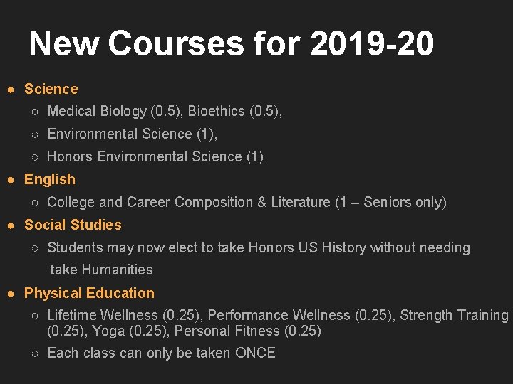 New Courses for 2019 -20 ● Science ○ Medical Biology (0. 5), Bioethics (0.