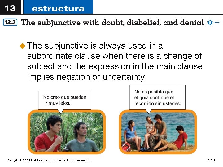 u The subjunctive is always used in a subordinate clause when there is a