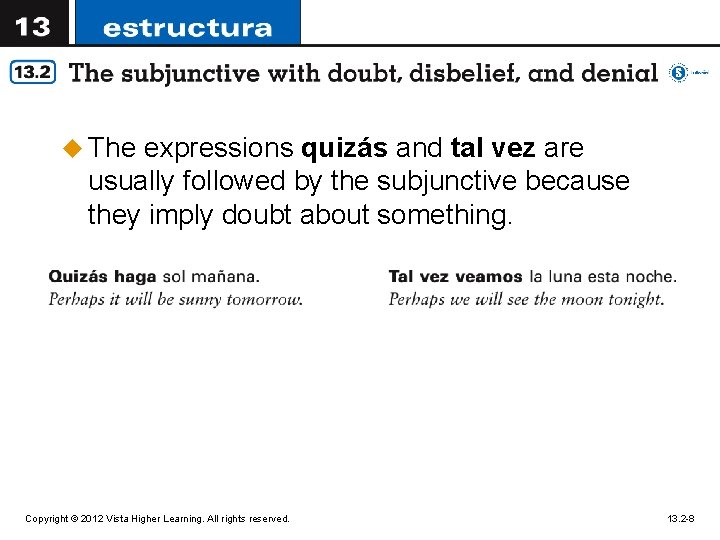 u The expressions quizás and tal vez are usually followed by the subjunctive because