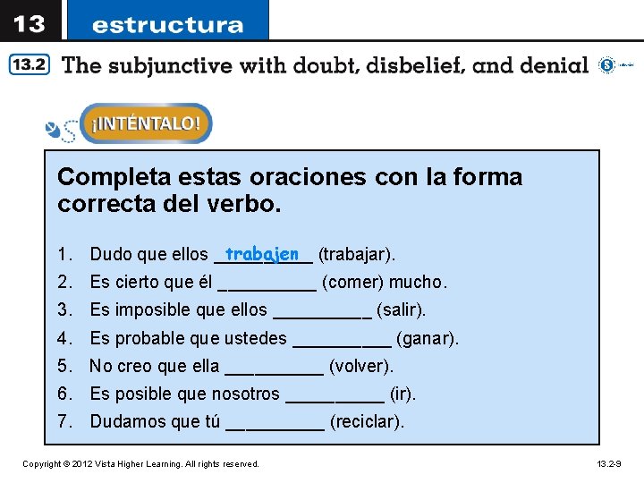Completa estas oraciones con la forma correcta del verbo. trabajen (trabajar). 1. Dudo que