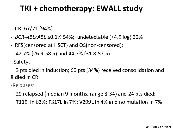 TKI + chemotherapy: EWALL study - CR: 67/71 (94%) - BCR-ABL/ABL ≤ 0. 1%