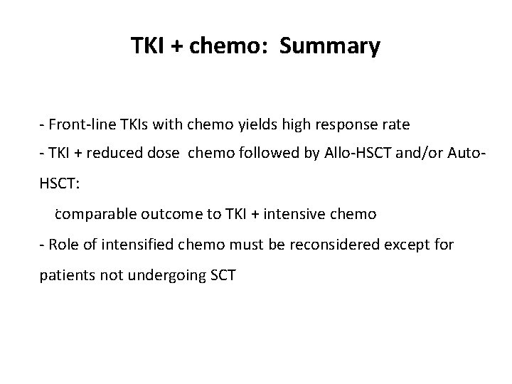 TKI + chemo: Summary - Front-line TKIs with chemo yields high response rate -