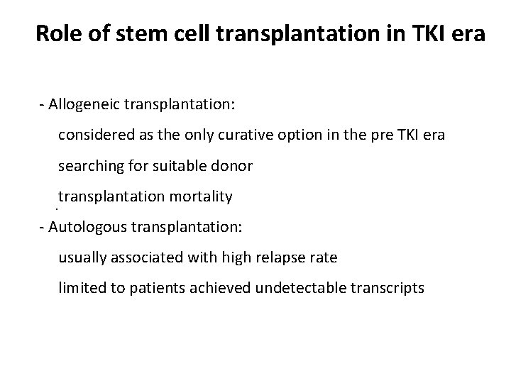 Role of stem cell transplantation in TKI era - Allogeneic transplantation: considered as the