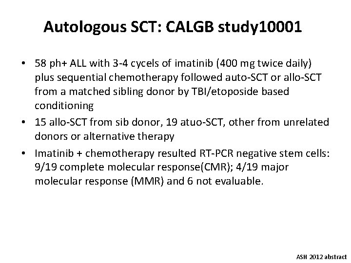 Autologous SCT: CALGB study 10001 • 58 ph+ ALL with 3 -4 cycels of