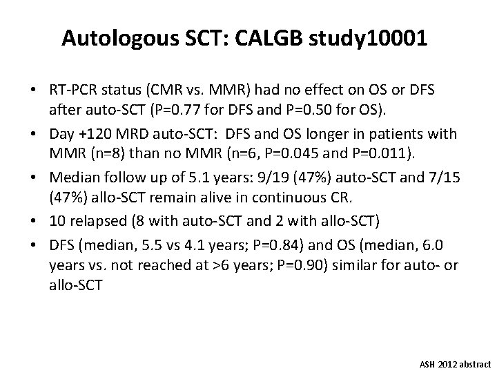 Autologous SCT: CALGB study 10001 • RT-PCR status (CMR vs. MMR) had no effect