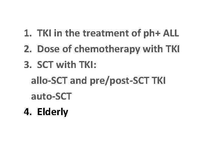 1. TKI in the treatment of ph+ ALL 2. Dose of chemotherapy with TKI