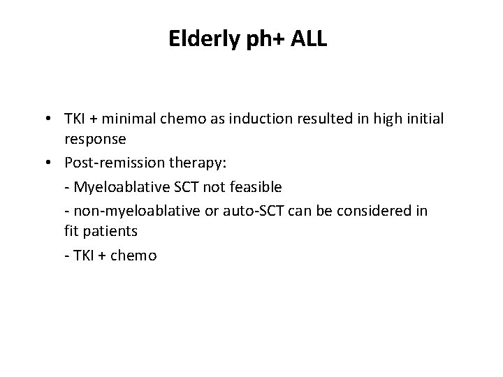 Elderly ph+ ALL • TKI + minimal chemo as induction resulted in high initial