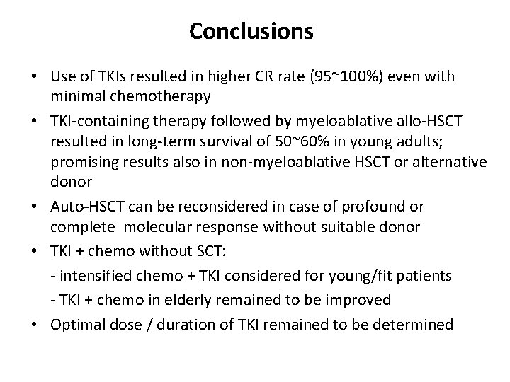 Conclusions • Use of TKIs resulted in higher CR rate (95~100%) even with minimal