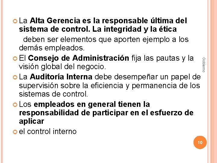  La Gobierno Alta Gerencia es la responsable última del sistema de control. La