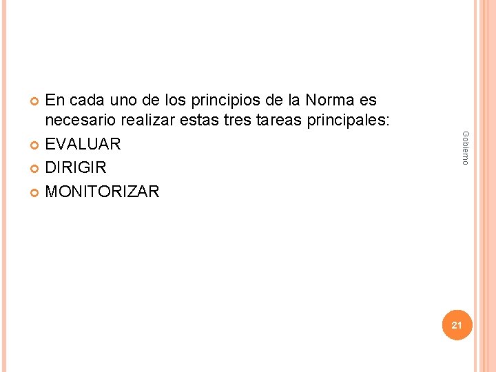 En cada uno de los principios de la Norma es necesario realizar estas tres