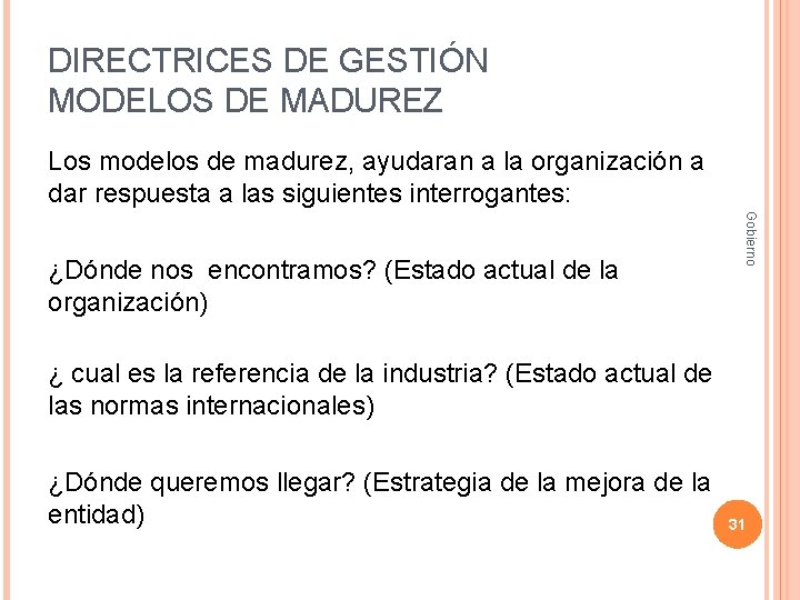 DIRECTRICES DE GESTIÓN MODELOS DE MADUREZ Los modelos de madurez, ayudaran a la organización