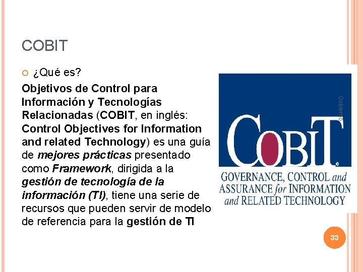 COBIT ¿Qué es? Objetivos de Control para Información y Tecnologías Relacionadas (COBIT, en inglés: