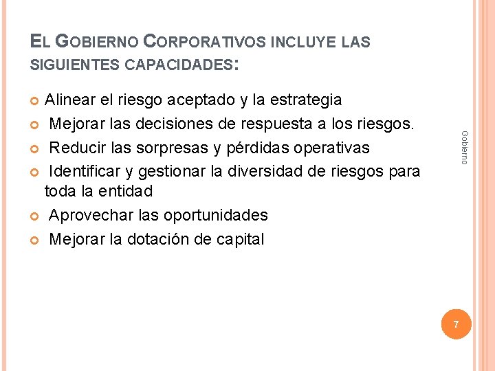 EL GOBIERNO CORPORATIVOS INCLUYE LAS SIGUIENTES CAPACIDADES: Alinear el riesgo aceptado y la estrategia