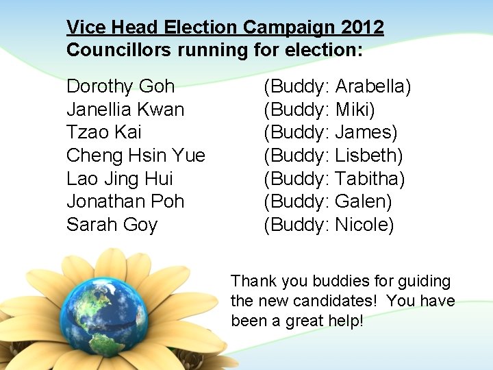 Vice Head Election Campaign 2012 Councillors running for election: Dorothy Goh Janellia Kwan Tzao