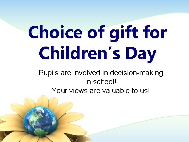 Choice of gift for Children’s Day Pupils are involved in decision-making in school! Your