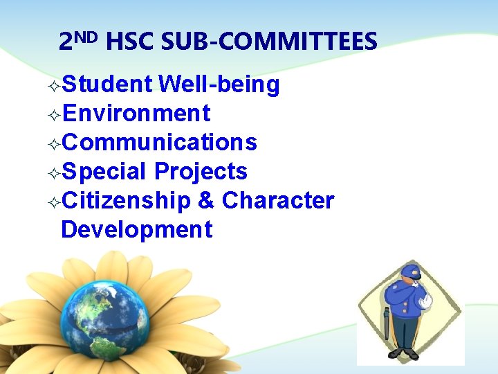 2 ND HSC SUB-COMMITTEES ²Student Well-being ²Environment ²Communications ²Special Projects ²Citizenship & Character Development