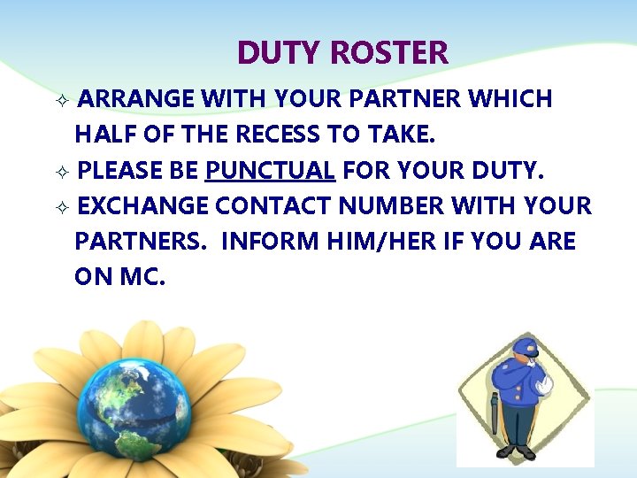 DUTY ROSTER ARRANGE WITH YOUR PARTNER WHICH HALF OF THE RECESS TO TAKE. ²