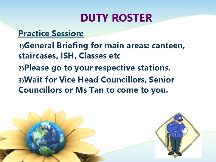 DUTY ROSTER Practice Session: 1)General Briefing for main areas: canteen, staircases, ISH, Classes etc