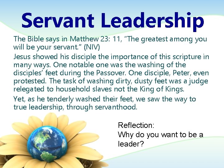 Servant Leadership The Bible says in Matthew 23: 11, “The greatest among you will