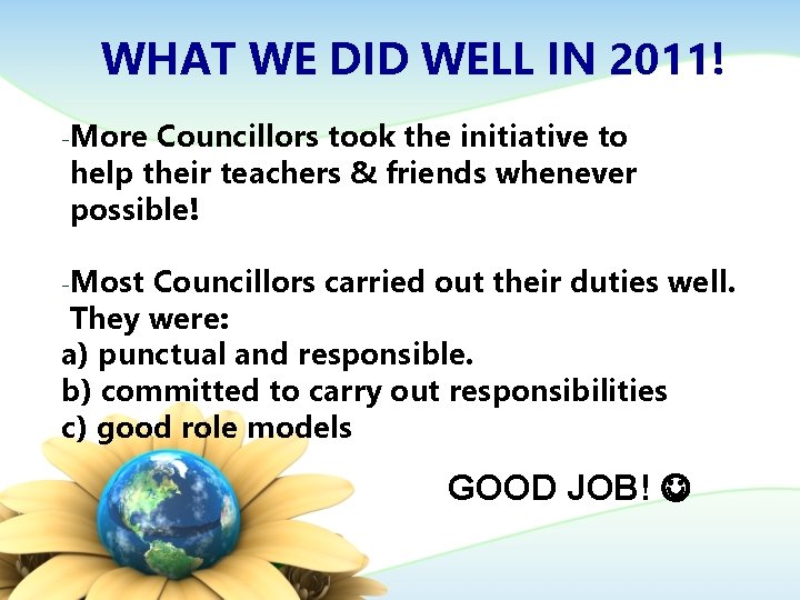 WHAT WE DID WELL IN 2011! -More Councillors took the initiative to help their