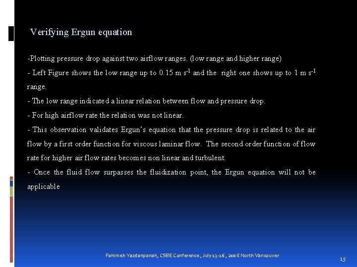Verifying Ergun equation -Plotting pressure drop against two airflow ranges. (low range and higher