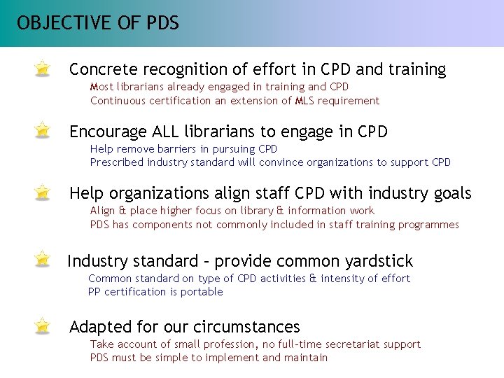 TYPES OF ACTIVITIES OBJECTIVE OF PDS Concrete recognition of effort in CPD and training