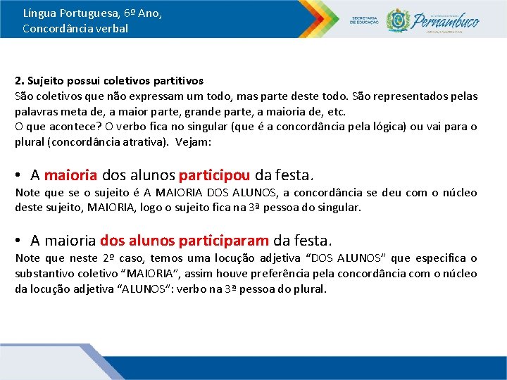 Língua Portuguesa, 6º Ano, Concordância verbal 2. Sujeito possui coletivos partitivos São coletivos que