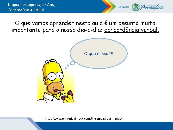 Língua Portuguesa, 6º Ano, Concordância verbal O que vamos aprender nesta aula é um