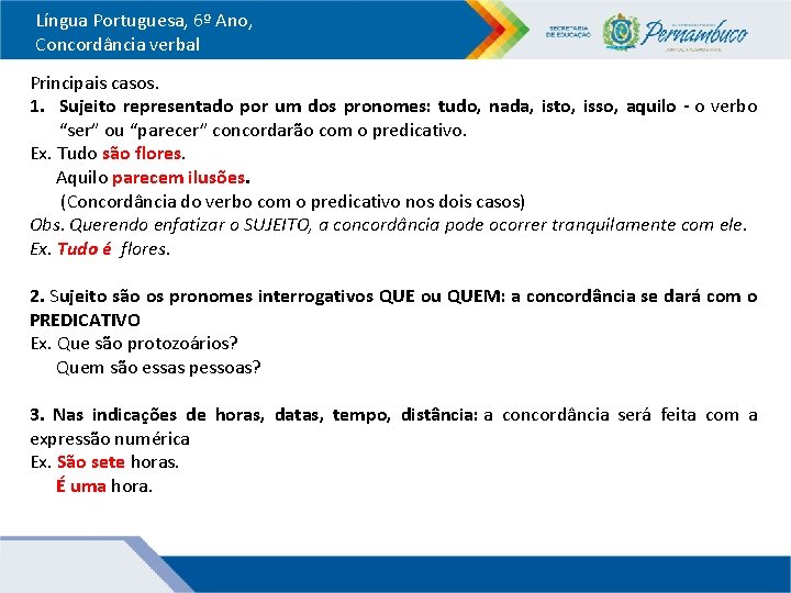 Língua Portuguesa, 6º Ano, Concordância verbal Principais casos. 1. Sujeito representado por um dos