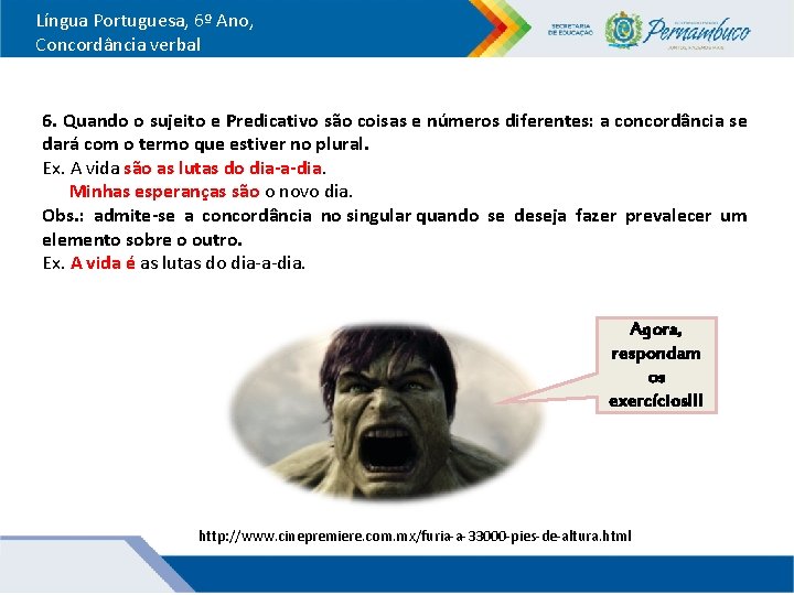 Língua Portuguesa, 6º Ano, Concordância verbal 6. Quando o sujeito e Predicativo são coisas