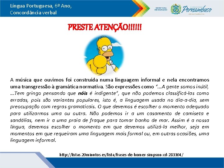 Língua Portuguesa, 6º Ano, Concordância verbal PRESTE ATENÇÃO!!!!!! A música que ouvimos foi construída