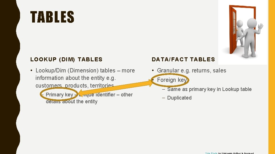 TABLES LOOKUP (DIM) TABLES DATA/FACT TABLES • Lookup/Dim (Dimension) tables – more information about